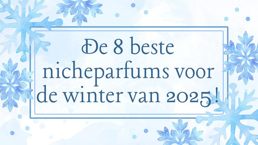 De 8 beste nicheparfums voor de winter van 2025!